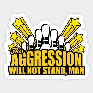 This Aggression Will Not Stand Man Sticker